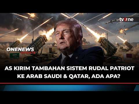 Perang Besar Menanti? AS Kirim Tambahan Sistem Rudal Patriot ke Arab Saudi & Qatar | OneNews Update