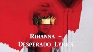 Rihanna - Desperado(Lyrics in Description)