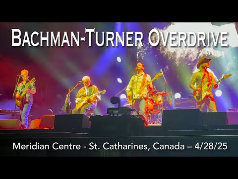 Bachman-Turner Overdrive - Meridian Centre - St. Catharines, Ontario Canada - 4/28/25