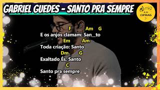 Gabriel Guedes - Santo Pra Sempre (LETRA E CIFRAS)