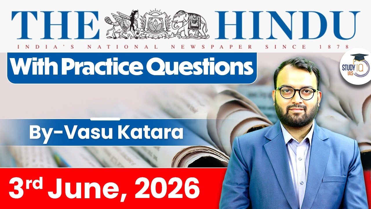 The Hindu Newspaper Analysis Today | 03 June 2026 | UPSC Current Affairs | Hindu Editorial | StudyIQ