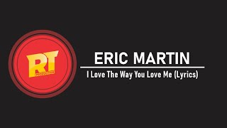 Eric Martin - I Love The Way You Love Me (Lyrics)