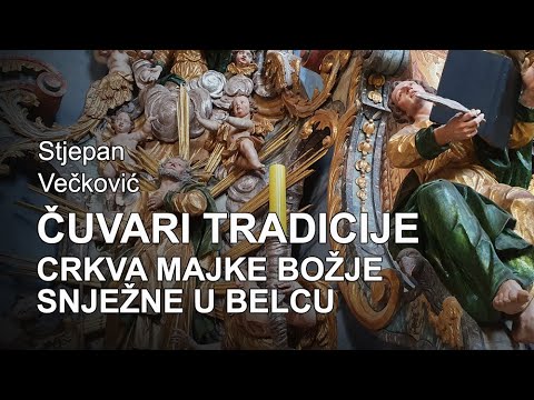 ČUVARI TRADICIJE - Crkva Majke Božje Snježne u Belcu