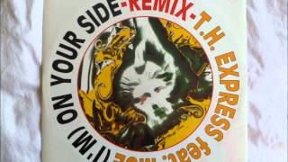 T.H. Express - (I&#39;m) On Your Side Remix