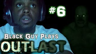 Black Guy Plays Outlast -  Part 6 - Outlast PS4 Gameplay Walkthrough