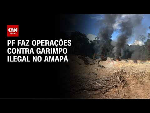 Operação da PF contra garimpo destrói embarcações no Amapá | LIVE CNN