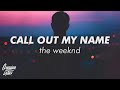 The Weeknd - Call Out My Name (Lyrics) (Slowed + Reverb)