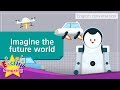 11 Imagine The Future World Educational Video For Kids