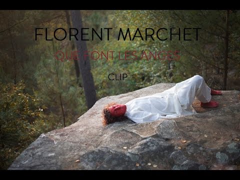 FLORENT MARCHET - Que Font Les Anges [CLIP OFFICIEL]