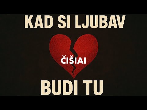 ČIŠIAI - Kad si ljubav budi tu
