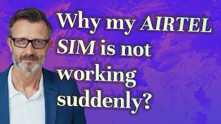 Why my Airtel SIM is not working suddenly?