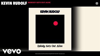 Kevin Rudolf - Nobody Gets Out Alive (Audio)
