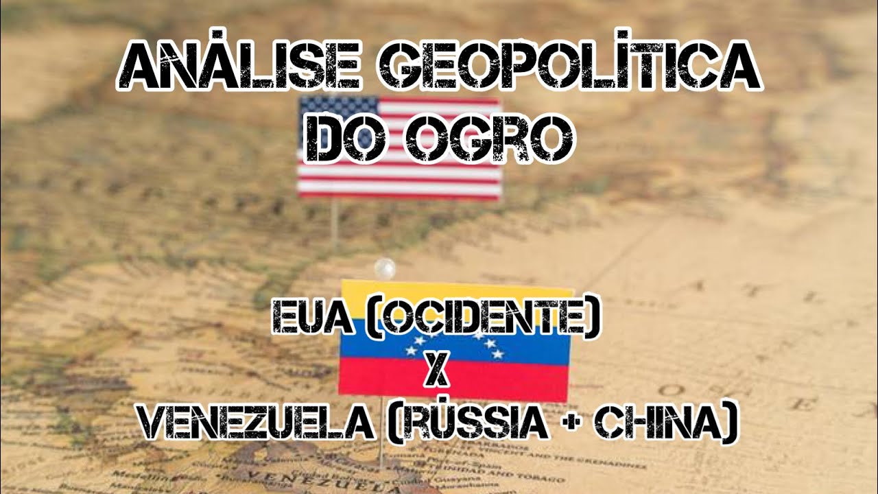 EUA x Venezuela: Não é (só) petróleo, estúpido! É 100% geopolítica. É Real Politik!