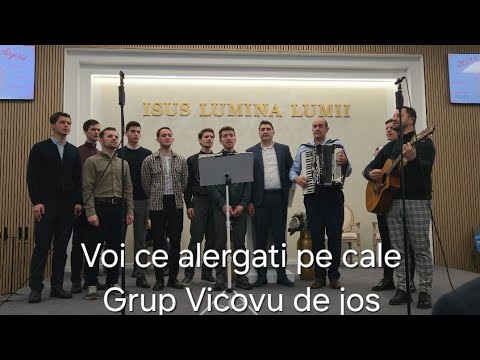 Grup Tineri Vicovu de Jos - Voi ce alergați pe cale, spre neprihanitul soare