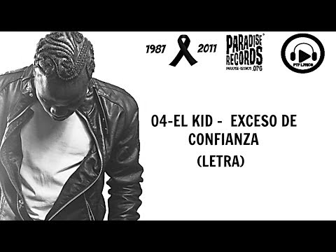 04-El Kid - Exceso de Confianza (LETRA)