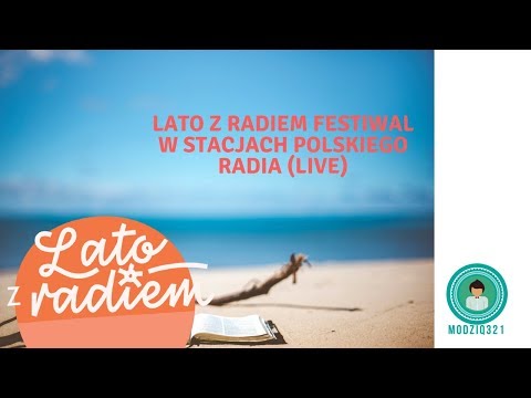 zapis LIVE -  START Lato Z Radiem Festiwal w stacjach Polskiego Radia