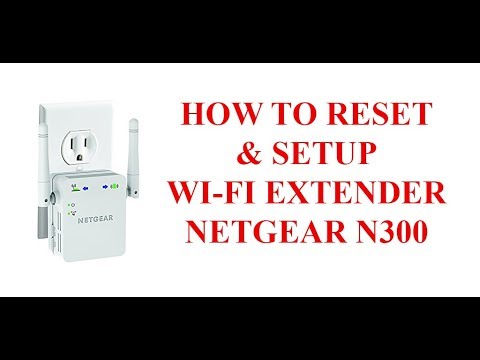 HOW TO RESET AND SETUP WIFI EXTENDER NETGEAR N300