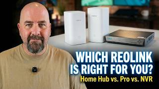 Picking the Right Reolink System: Home Hub vs Home Hub Pro vs NVR