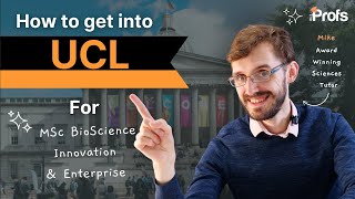 HOW TO GET INTO UCL FOR BIOSCIENCE INNOVATION AND ENTERPRISE MSC