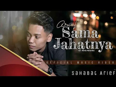 ARIEF - SAMA JAHATNYA (OFFICIAL MUSIC VIDEO)
