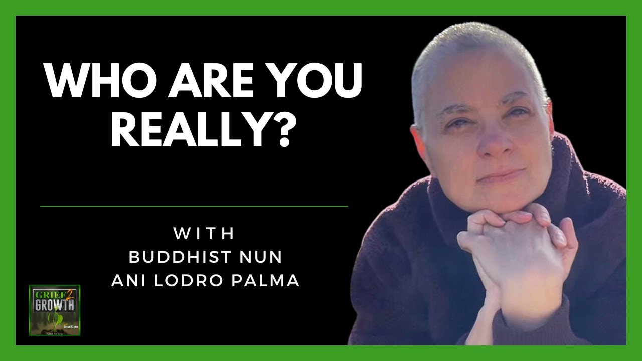 Transforming Grief Through Deep Knowing Of Your Self- with Ani Lodro Palmo EP 356