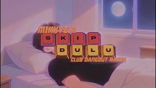 Lirik Lagu Skip Dulu - MikkyZia: Hampir Aku Di Buat Mabuk Kepayang Tapi Kau Pintar Main Belakang