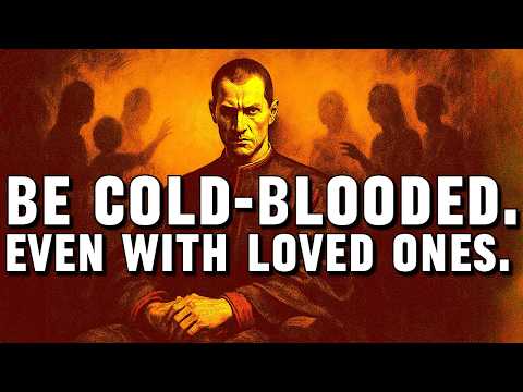Machiavelli : Why You Must Become Cold Blooded (Even With loved ones)