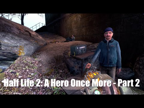Half Life 2: A Hero Once More - Part 2