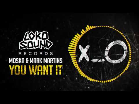 You Want It (Original Mix) - Moska & Mark Martins [LokoSound Records]