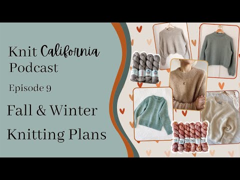 Fall & Winter Knitting Plans - Knit California Podcast Episode 9