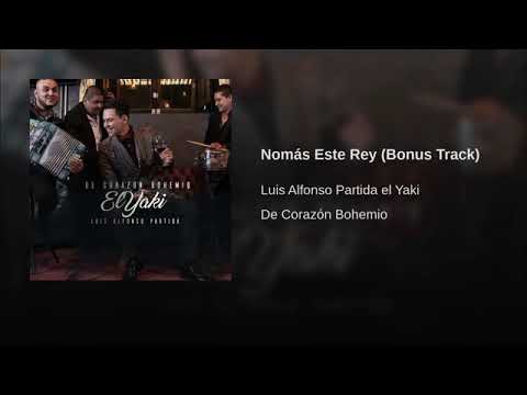 Nomás Este Rey - Luis Alfonso Partida El Yaki