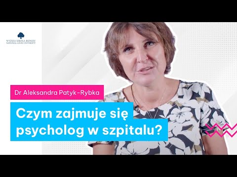 Czym zajmuje się PSYCHOLOG W SZPITALU? | Dr Aleksandra Patyk-Rybka - wykładowczyni WSB-NLU 🎥