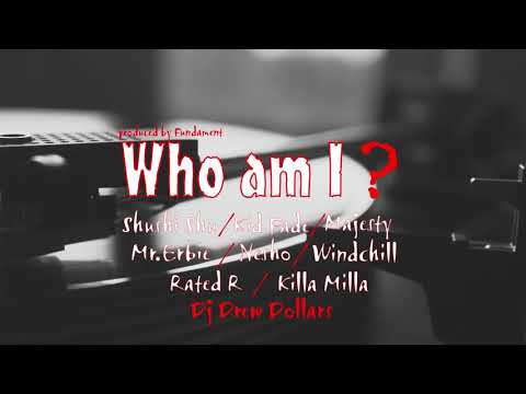 Shu, Kid Fade, Majesty, Mr.Erbie, Nesho, Windchill, Rated R, Killa Milla, Drew Dollars - Who Am I?