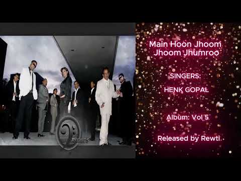 14 Main Hoon Jhoom Jhoom Jhumroo | HENK GOPAL | FORMATIE FRIENDS VOL 5 | RELEASED BY REWTI
