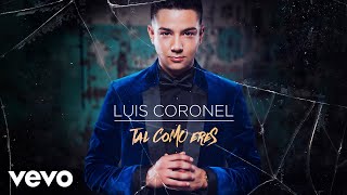 Luis Coronel - Tal Como Eres (Audio)