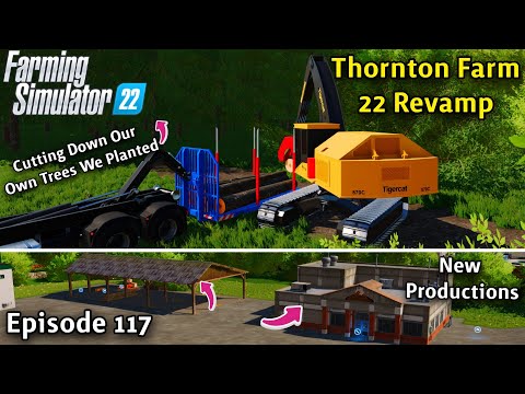 FS22 Timelapse Thornton Farm Ep 117/SELLING BALES/NEW PRODUCTIONS/CUTTING DOWN OUR TREES WE PLANTED