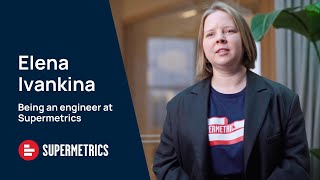 Why Supermetrics is a good workplace for engineers | Elena Ivankina, S