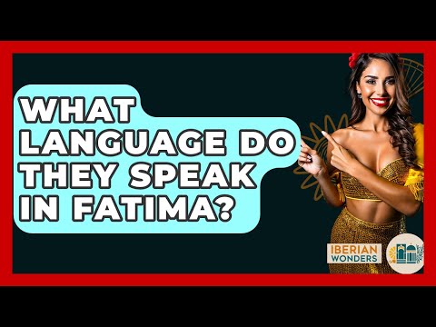 What Language Do They Speak In Fatima? - Iberian Wonders