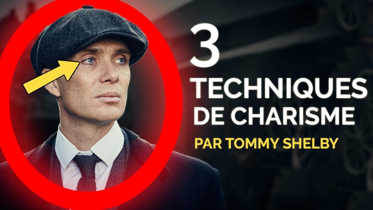 3 TECHNIQUES DE CHARISME Par Thomas Shelby (Peaky Blinders)