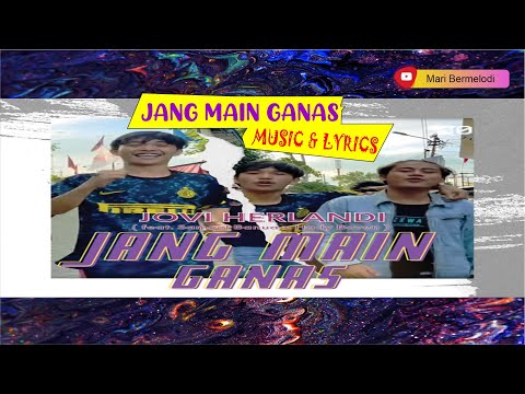 JANG MAIN GANAS | JOVI HERLANDI X SAMUEL BANUA X HADY BOVEN | [Official LYRICS Video] #jangmainganas