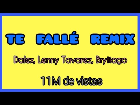 TE FALLÉ (Remix) 💥 Brytiago, Lenny Tavarez, Dalex  (letra)