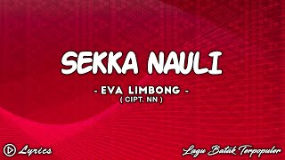 Download lagu Eva Limbong - Sekka Nauli || Lirik Lagu Batak mp3