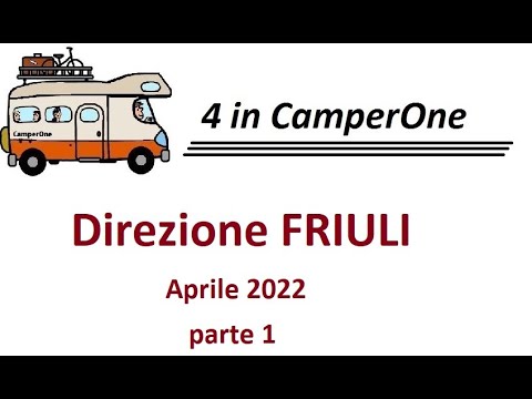 4inCamperOne - Direzione Friuli Parte 1