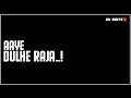 Newwhatsappstatus Newlovesong Status Blackscreenstatus Aaye Dulhe Raja Gori Khol Darwaza
