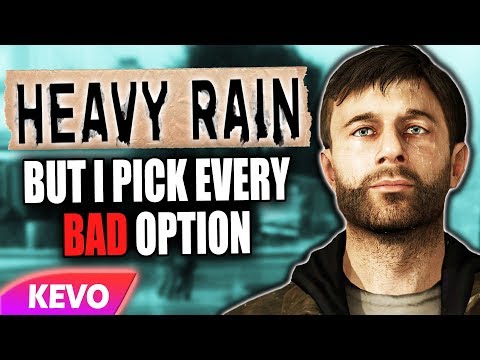 Heavy Rain but I pick every bad option