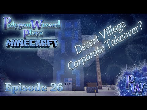 PolygonWizardGaming - Polygon Wizard Plays Minecraft - Episode 26 - Desert Village Corporate Takeover?