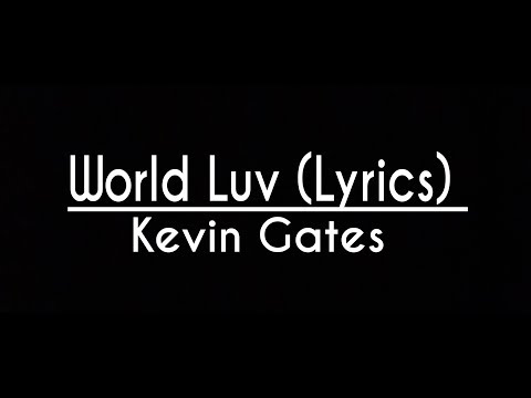 Kevin Gates  - World Luv (Lyrics)