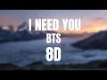 I NEED YOU by |BTS(방탄소년단)| 8D 🎧| USE HEADPHONES