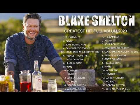 Blake Shelton Greatest Hits Full Album 👌 All songs by Blake Shelton 👌 Blake Shelton Best Songs 2023