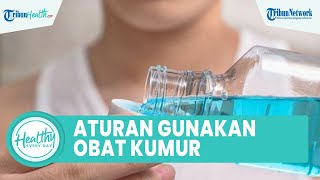 Ingin Menghilangkan Bau Mulut dengan Obat Kumur, ini Aturan yang Tepat